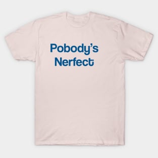 Pobody's Nerfect - The Good Place T-Shirt